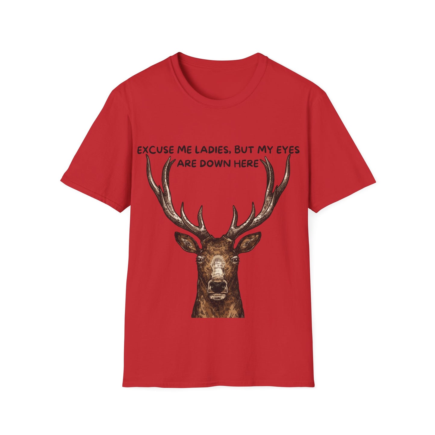 Funny Deer T-Shirt: 'Ladies, My Eyes Are Down Here' - Hilarious Buck Humor