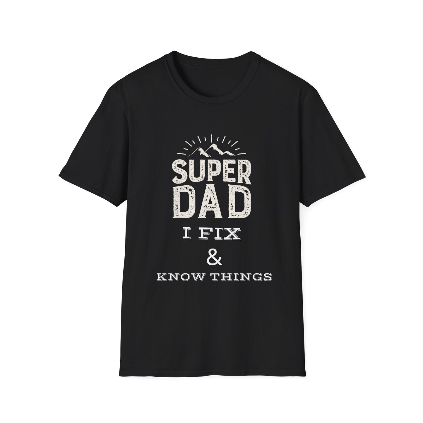 Super Dad T-Shirt | I Fix & Know Things | Funny Father’s Day Gift | Unisex Softstyle Tee