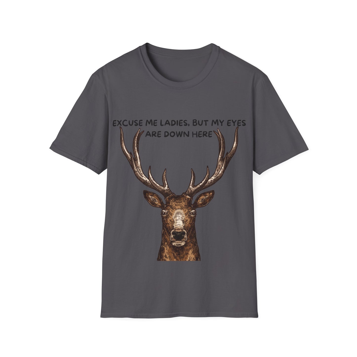 Funny Deer T-Shirt: 'Ladies, My Eyes Are Down Here' - Hilarious Buck Humor