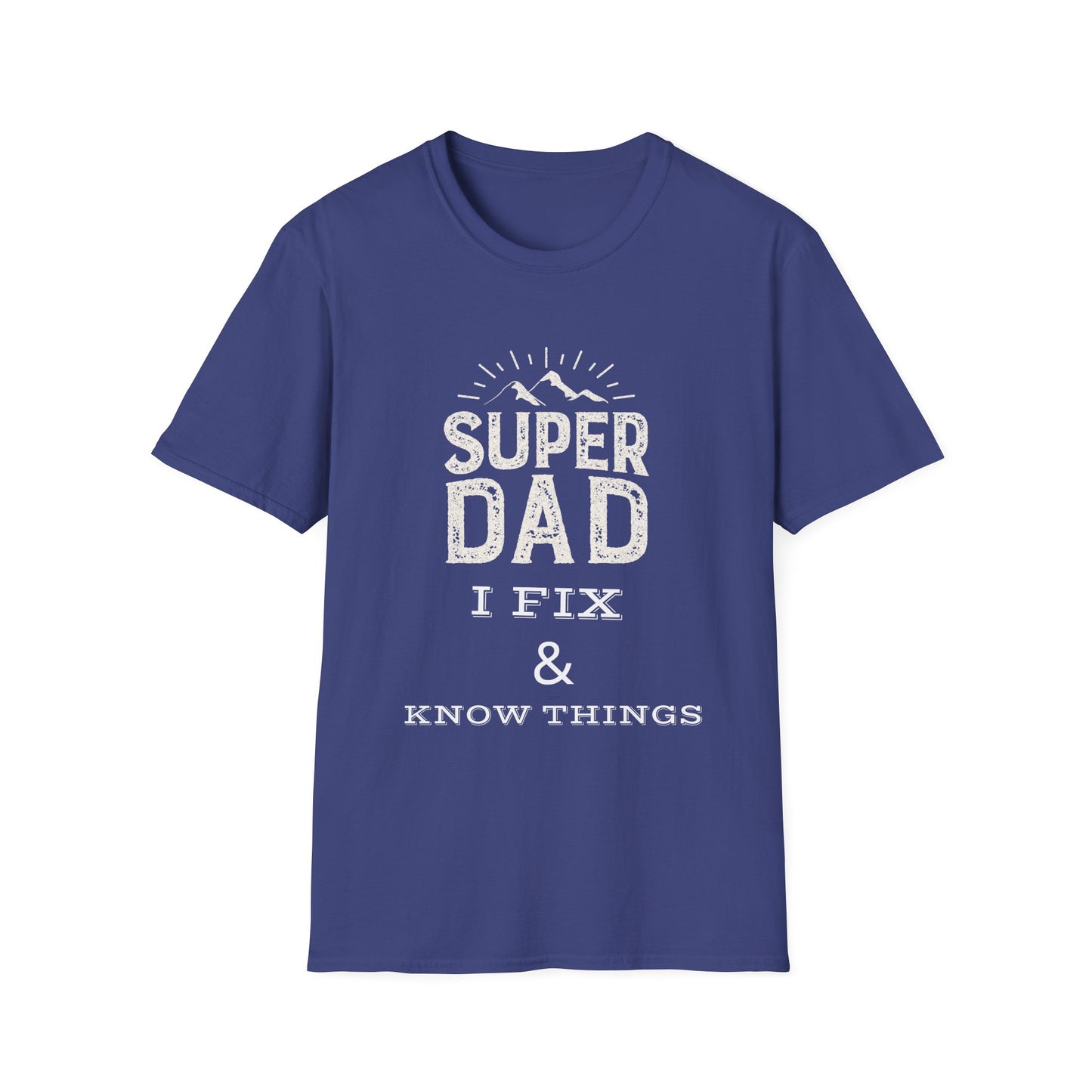 Super Dad T-Shirt | I Fix & Know Things | Funny Father’s Day Gift | Unisex Softstyle Tee