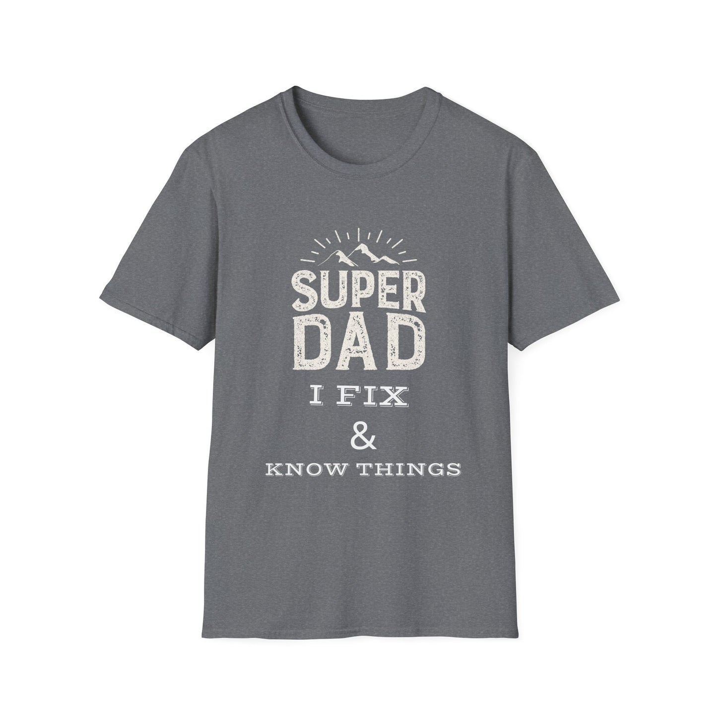 Super Dad T-Shirt | I Fix & Know Things | Funny Father’s Day Gift | Unisex Softstyle Tee