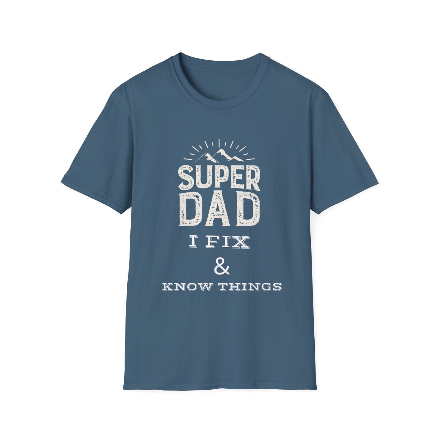 Super Dad T-Shirt | I Fix & Know Things | Funny Father’s Day Gift | Unisex Softstyle Tee
