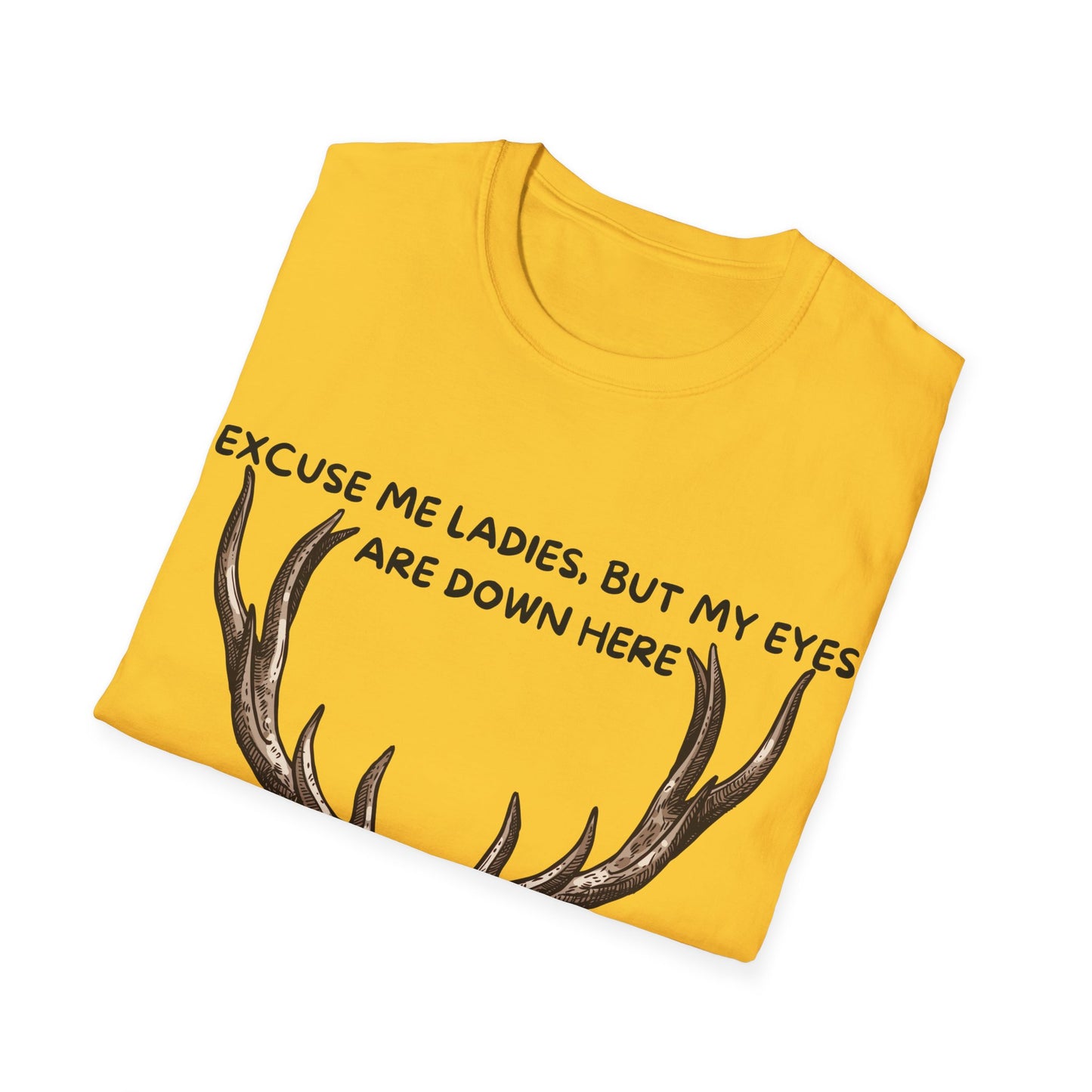 Funny Deer T-Shirt: 'Ladies, My Eyes Are Down Here' - Hilarious Buck Humor