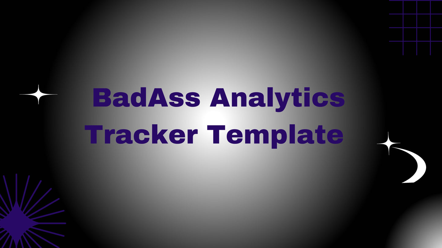 BadAss Analytics Tracker – Crush Goals & Get Clear on What Drives Your Business