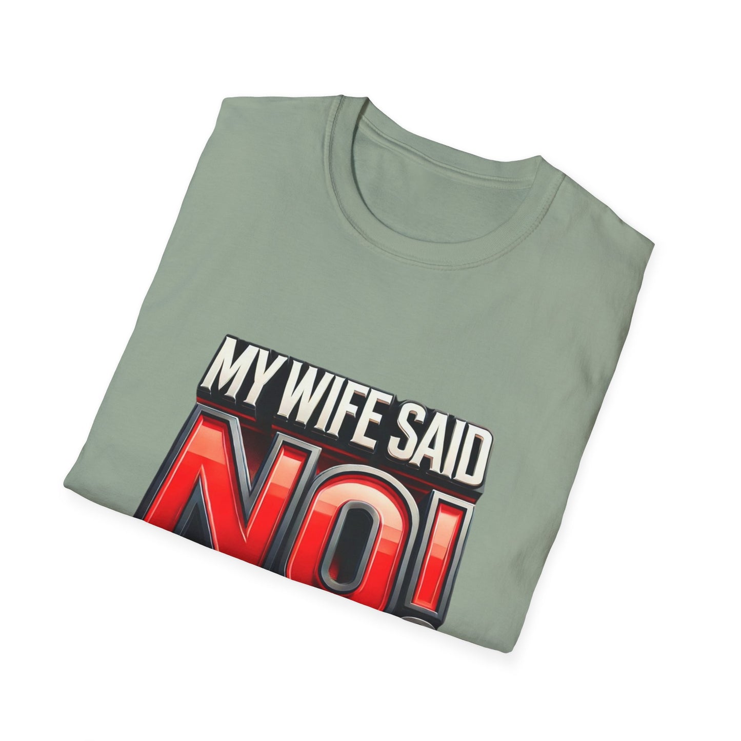 "MY WIFE SAID NO - FUNNY HUSBAND TEE