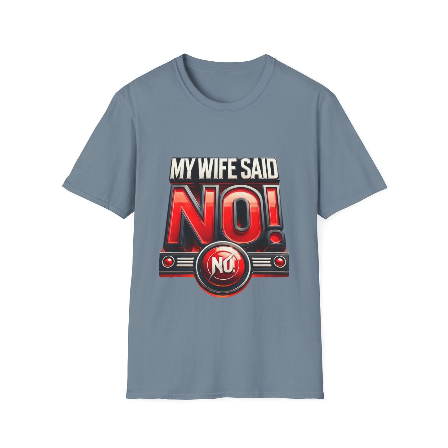 "MY WIFE SAID NO - FUNNY HUSBAND TEE