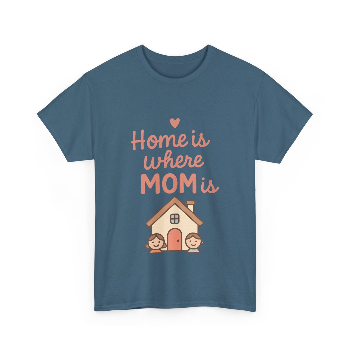 Home Is Where Mom Is | Unisex Heavy Cotton Mother's Day T-Shirt