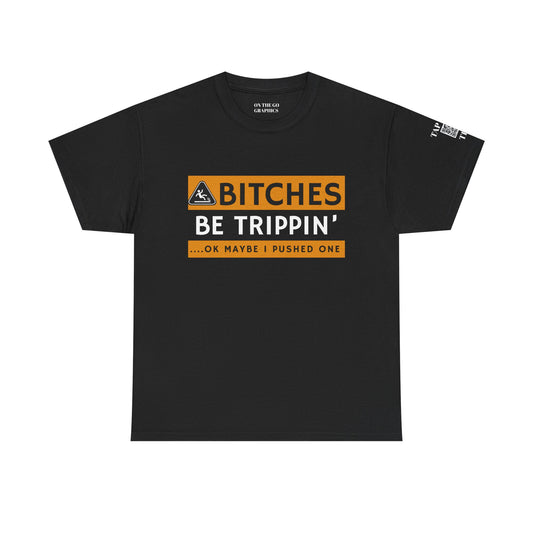 Be Trippin Ok Maybe I Pushed One Unisex T-Shirt  Sarcastic Humor Graphic Tee