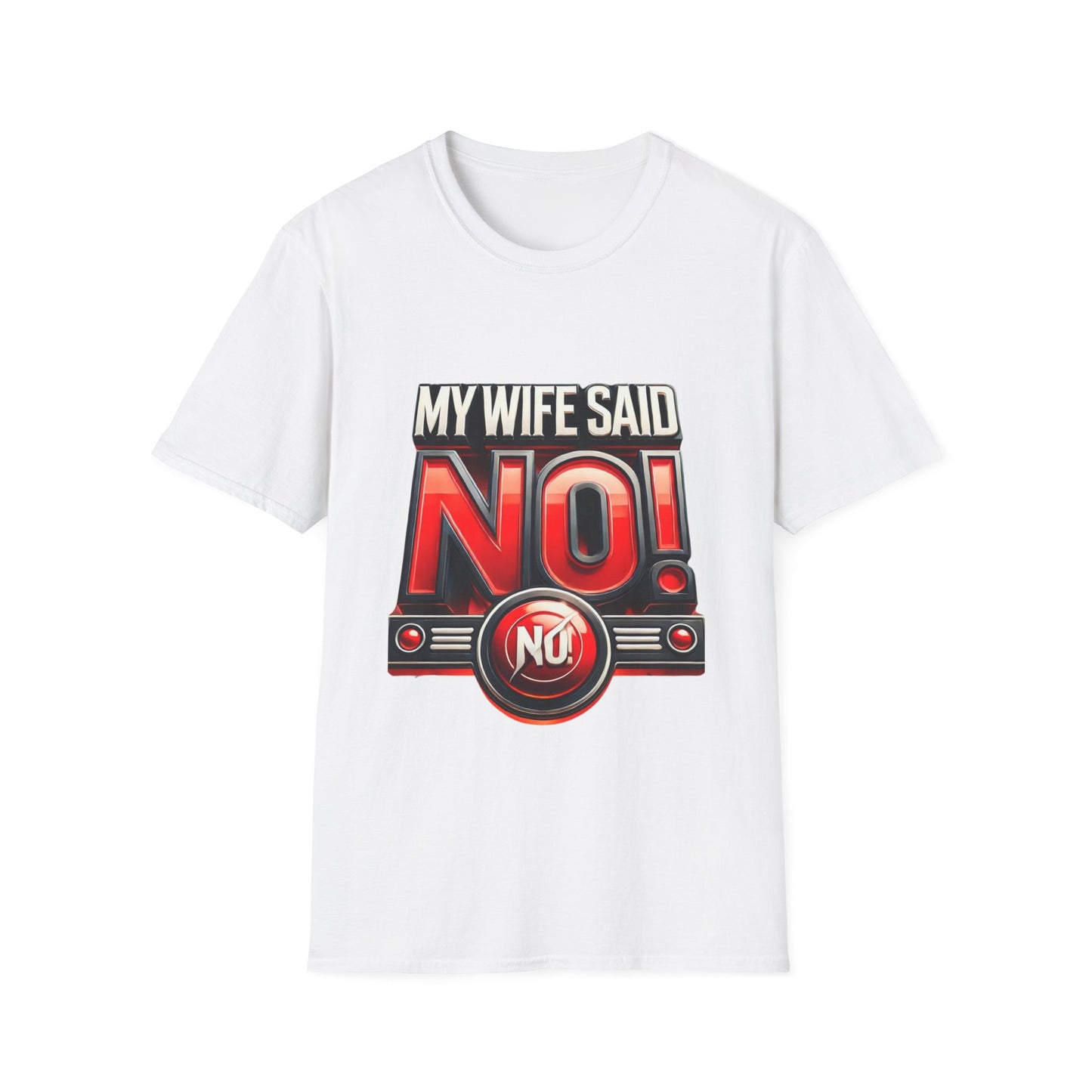 "MY WIFE SAID NO - FUNNY HUSBAND TEE