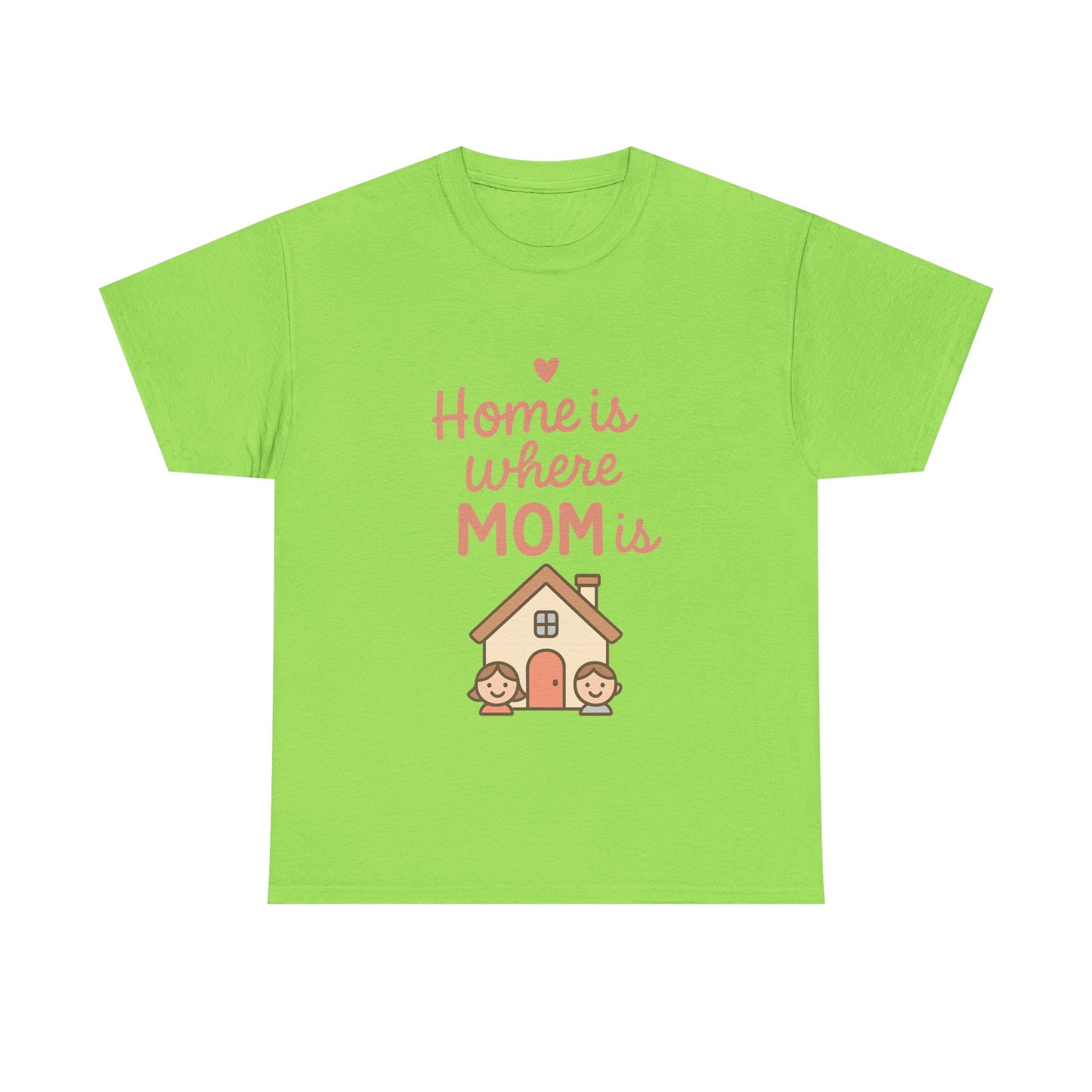 Home Is Where Mom Is | Unisex Heavy Cotton Mother's Day T-Shirt