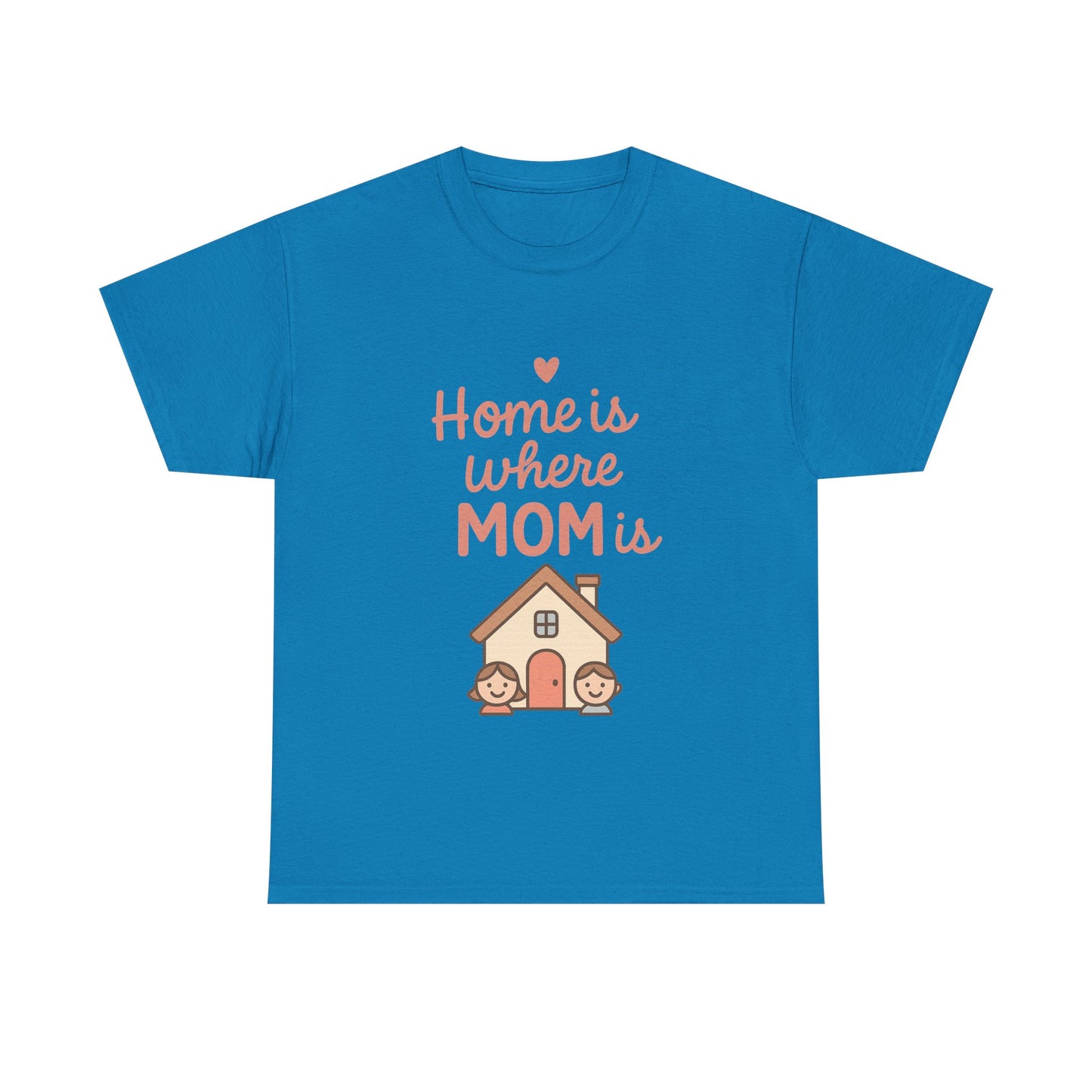 Home Is Where Mom Is | Unisex Heavy Cotton Mother's Day T-Shirt