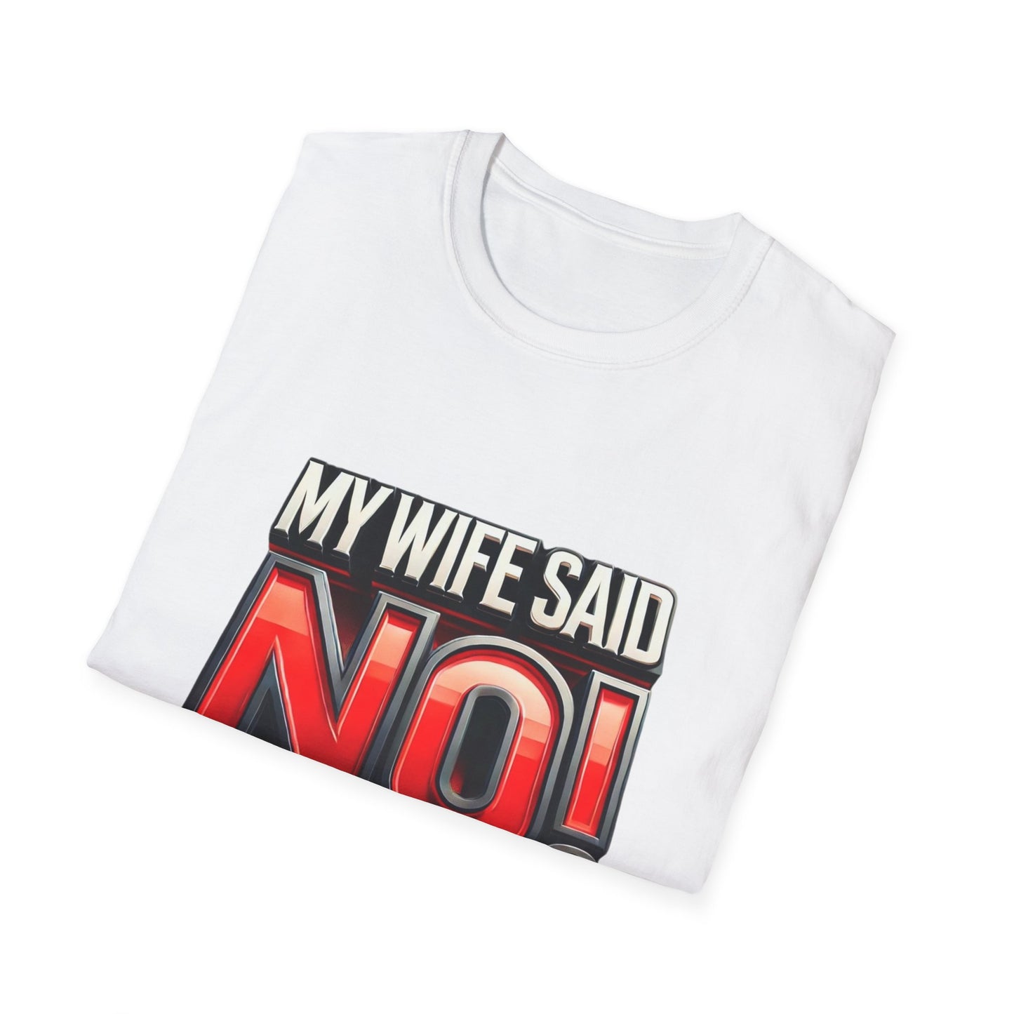 "MY WIFE SAID NO - FUNNY HUSBAND TEE