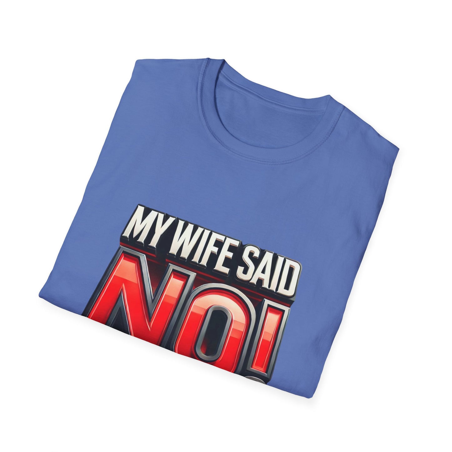 "MY WIFE SAID NO - FUNNY HUSBAND TEE