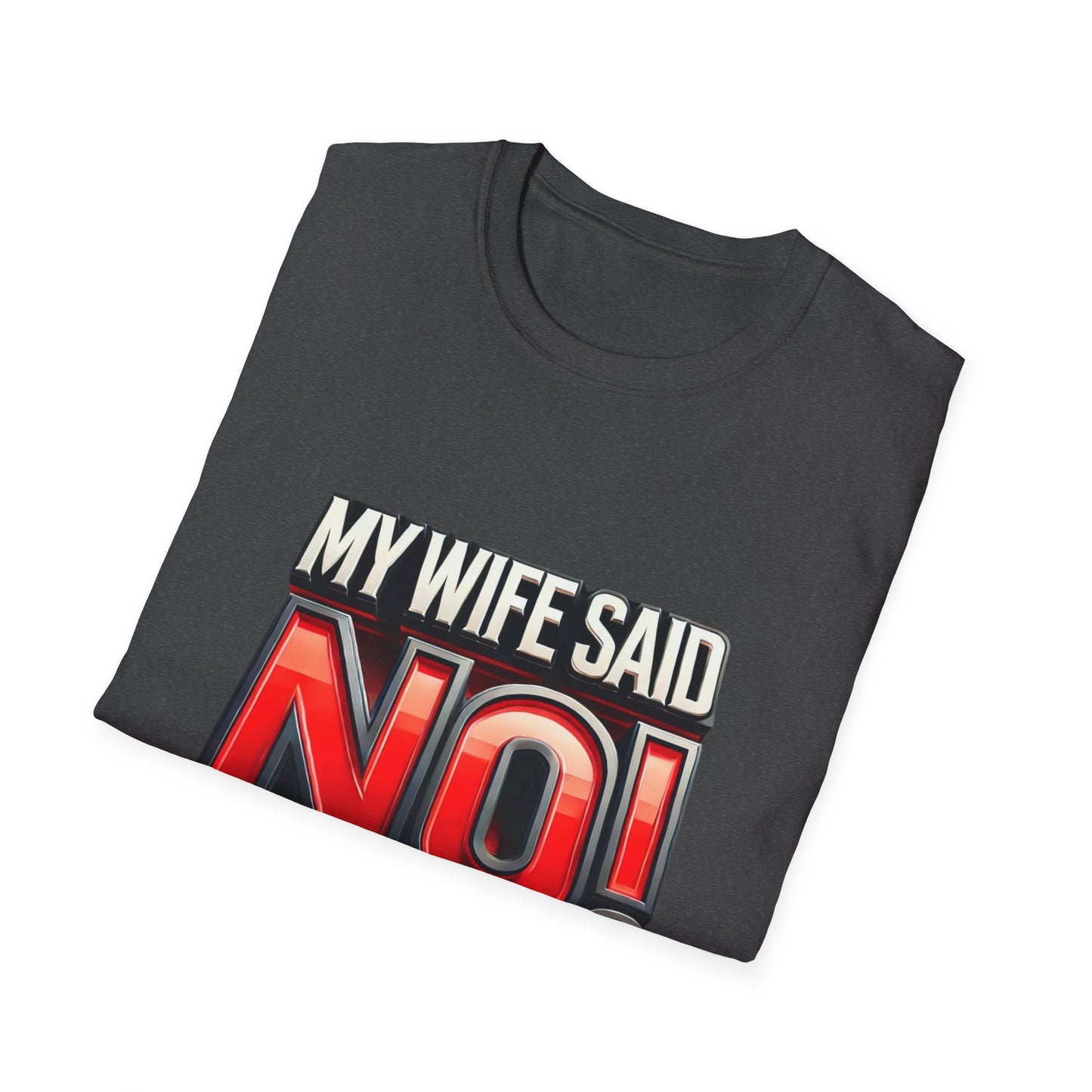 "MY WIFE SAID NO - FUNNY HUSBAND TEE