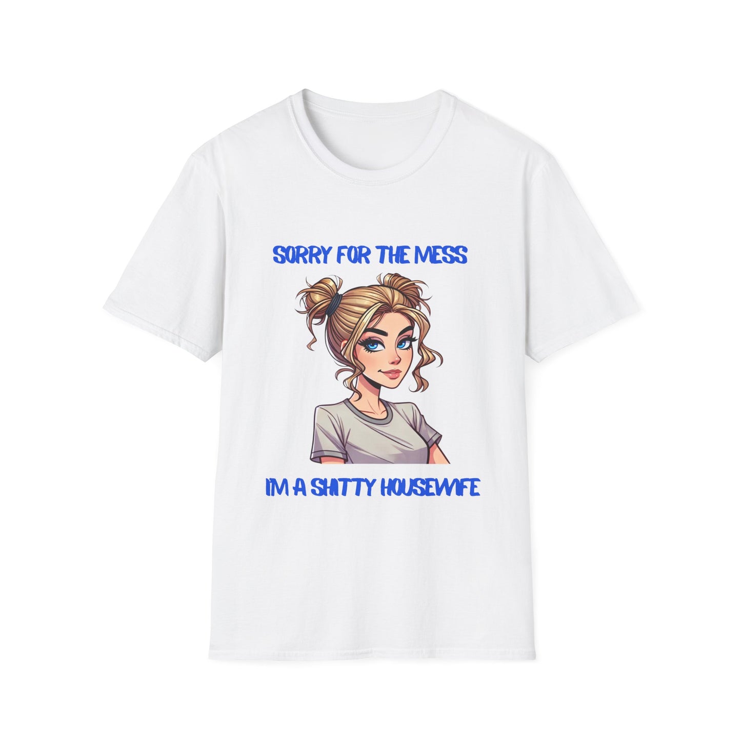 Sorry for the Mess Funny Graphic Tee Blonde Softs tyle T-Shirt