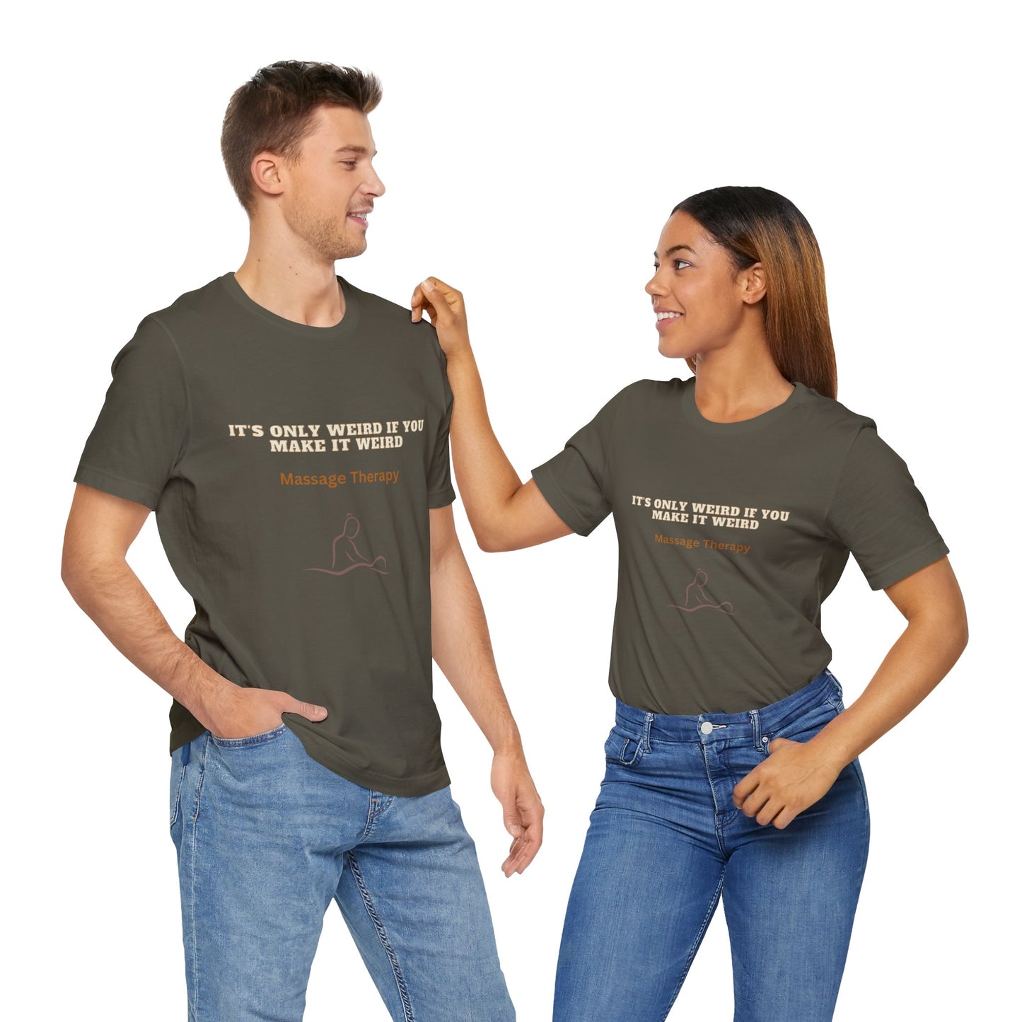 Massage Therapy Humor Tee: 'It's Only Weird If You Make It Weird' Funny Conversation Starter Shirt