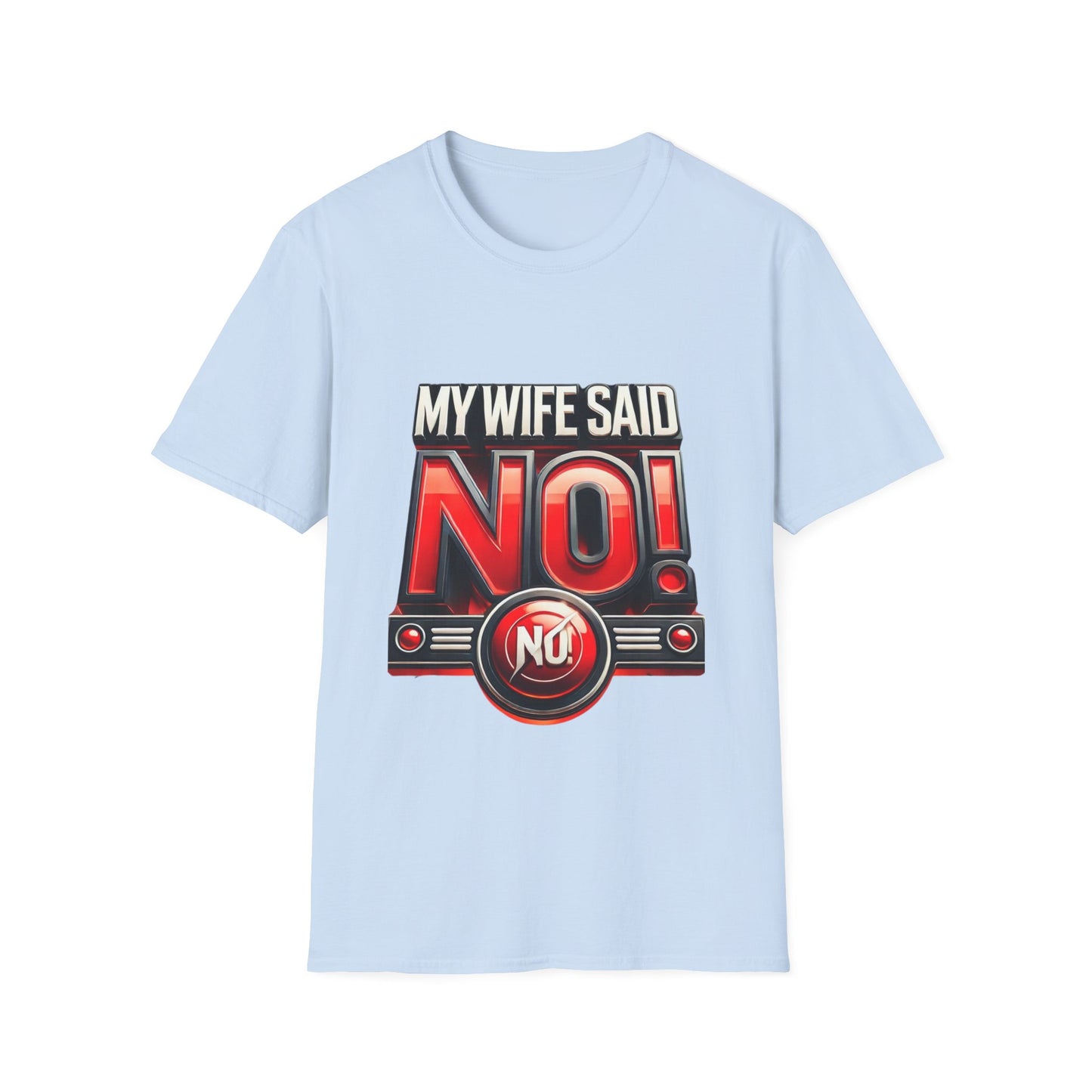 "MY WIFE SAID NO - FUNNY HUSBAND TEE