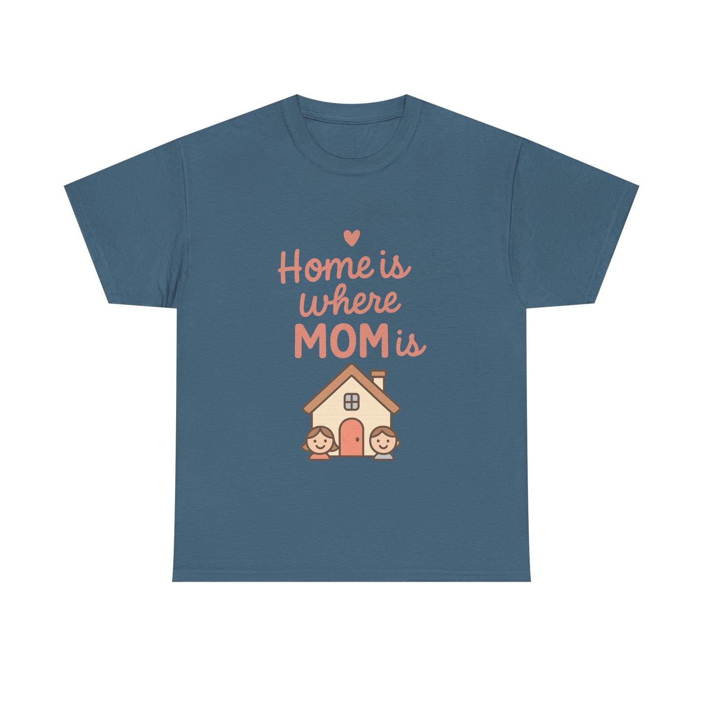 Home Is Where Mom Is | Unisex Heavy Cotton Mother's Day T-Shirt