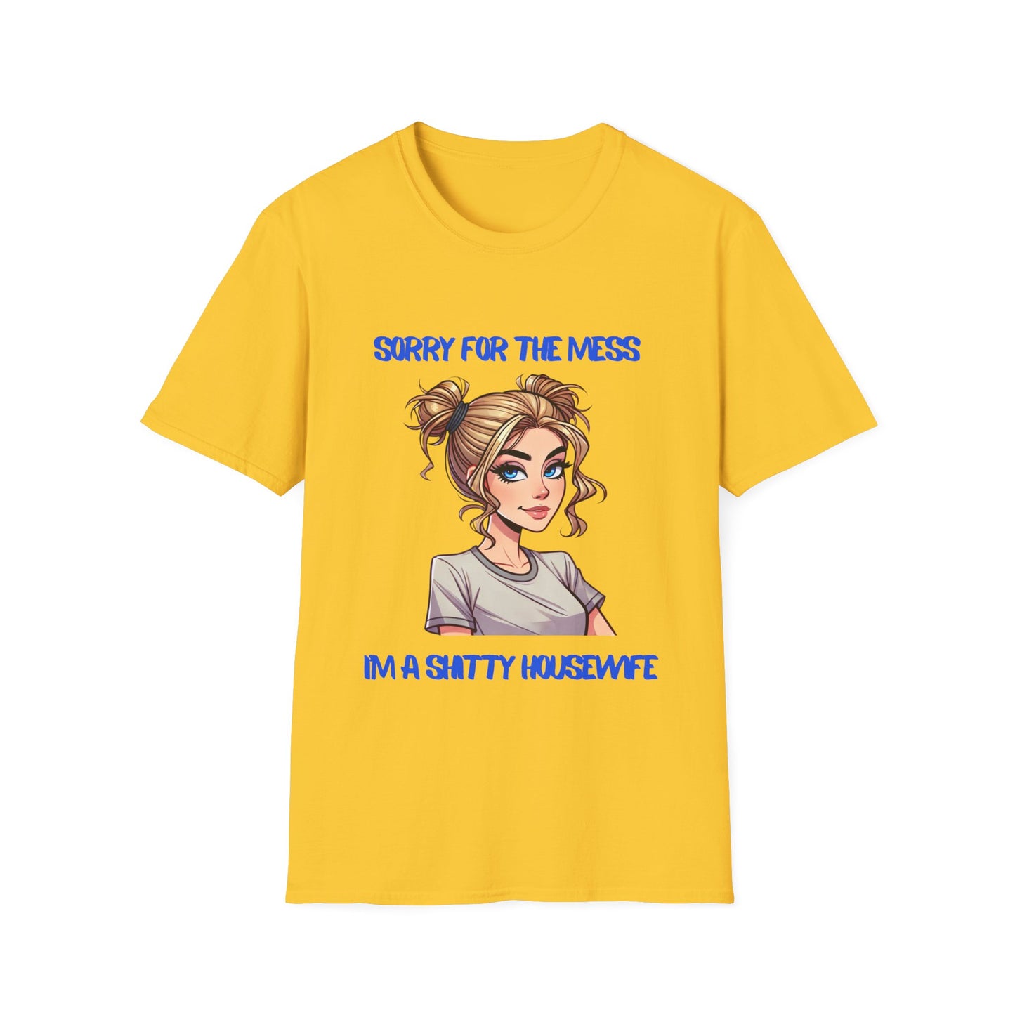 Sorry for the Mess Funny Graphic Tee Blonde Softs tyle T-Shirt