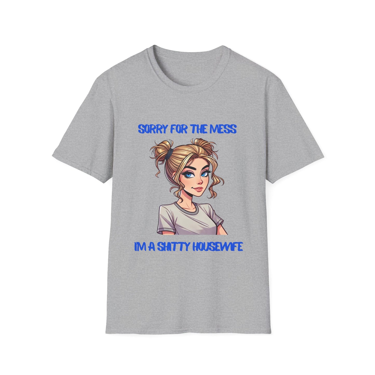 Sorry for the Mess Funny Graphic Tee Blonde Softs tyle T-Shirt