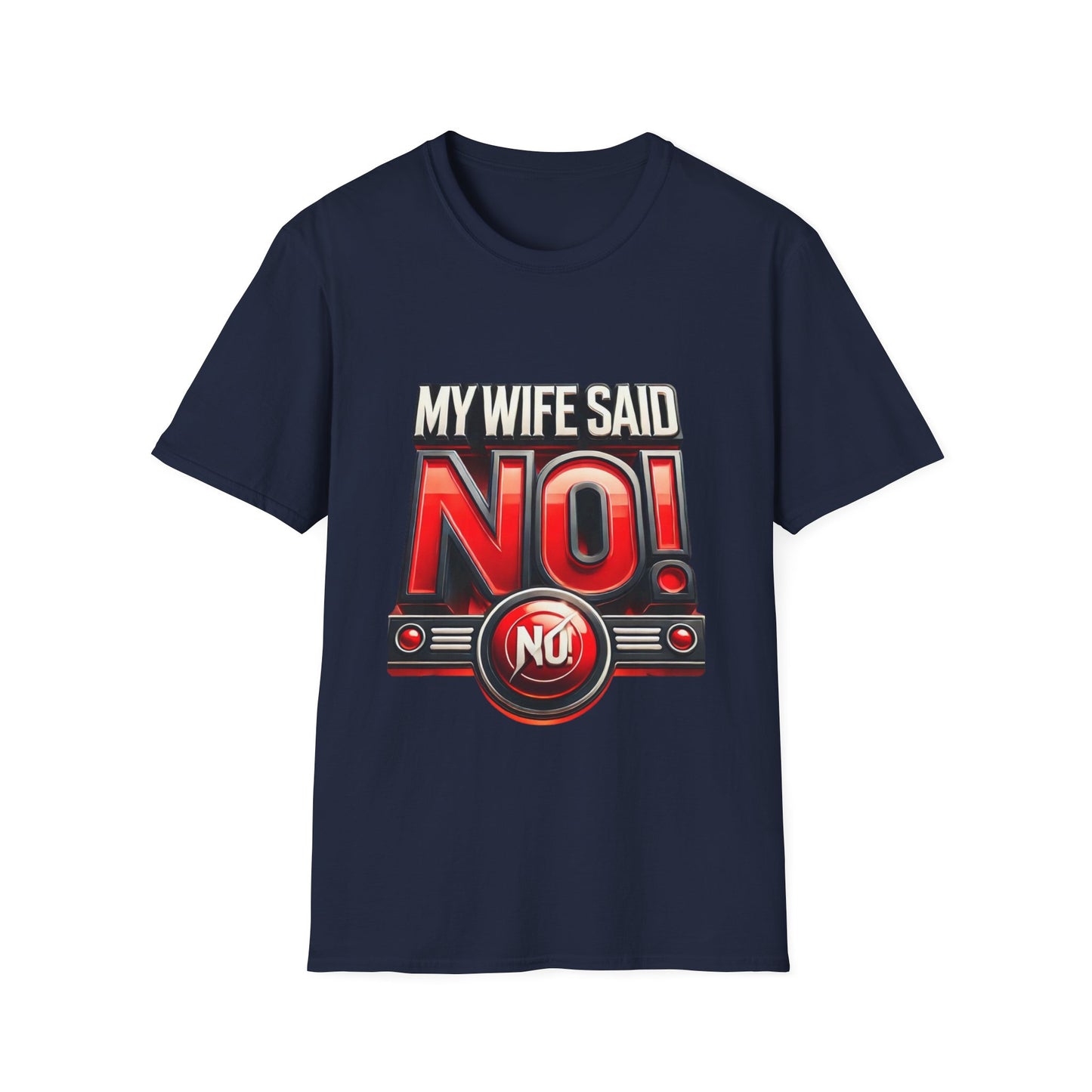 "MY WIFE SAID NO - FUNNY HUSBAND TEE