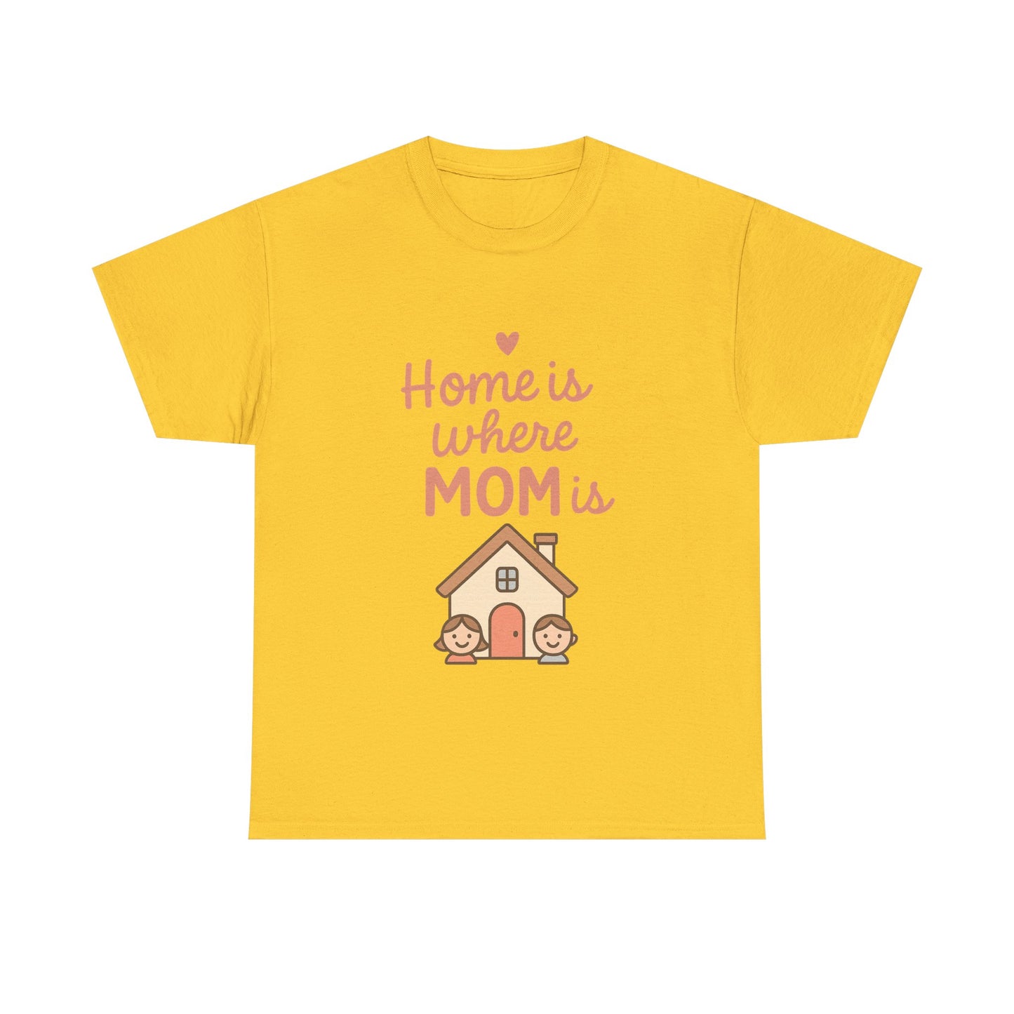 Home Is Where Mom Is | Unisex Heavy Cotton Mother's Day T-Shirt
