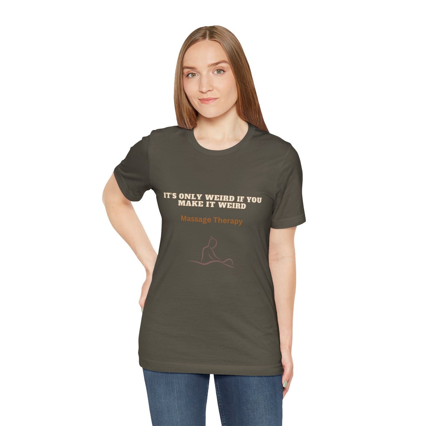 Massage Therapy Humor Tee: 'It's Only Weird If You Make It Weird' Funny Conversation Starter Shirt